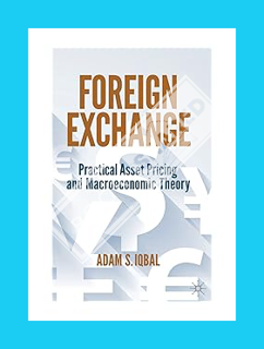 Download (EBOOK) Foreign Exchange: Practical Asset Pricing and Macroeconomic Theory by Adam S. Iqbal