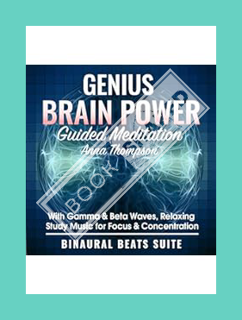(Free Pdf) Genius Brain Power Guided Meditation with Gamma & Beta Waves: Relaxing Study Music for Fo