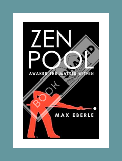 (Free Pdf) Zen Pool: Awaken the Master Within by Eberle Max