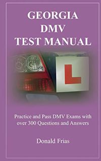 [Get] [EPUB KINDLE PDF EBOOK] GEORGIA DMV TEST MANUAL: Practice and Pass DMV Exams with over 300 Que