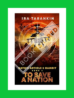 DOWNLOAD PDF NATO's Article 5 Gambit: To Save A Nation (NATO's Article 5 Gambit. Book 4) by Ira Taba