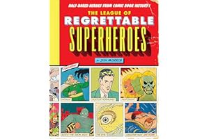 Free R.E.A.D (Book) The League of Regrettable Superheroes: Half-Baked Heroes from Comic Book History