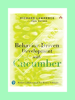 DOWNLOAD EBOOK Behavior-Driven Development with Cucumber: Better Collaboration for Better Software b