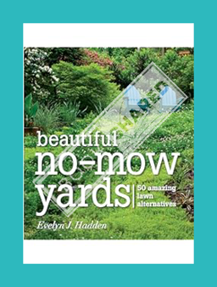 (PDF Free) Beautiful No-Mow Yards: 50 Amazing Lawn Alternatives by Evelyn J. Hadden