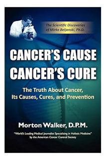 (PDF Download) Cancer's Cause, Cancer's Cure: The Truth About Cancer, Its Causes, Cures, and Prevent