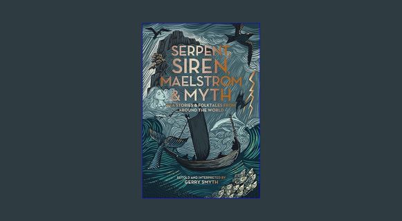 ebook read [pdf] ✨ Serpent, Siren, Maelstrom, and Myth: Sea Stories and Folktales from Around t