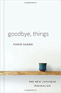 [PDF] ✔️ Download Goodbye, Things: The New Japanese Minimalism Online Book