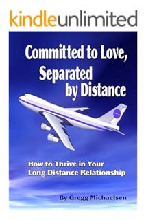 Ebook Free Committed to Love, Separated by Distance: How to Thrive in Your Long Distance Relationshi