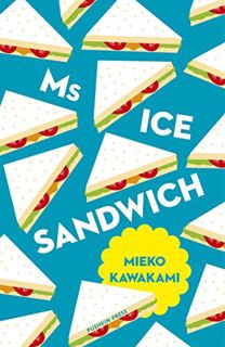 [View] EBOOK EPUB KINDLE PDF Ms Ice Sandwich (Japanese Novellas) by  Mieko Kawakami &  Louise Heal K