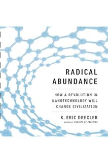 (Pdf Free) Radical Abundance: How a Revolution in Nanotechnology Will Change Civilization by K. Eric