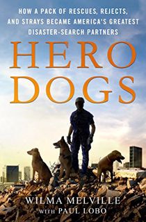 [GET] KINDLE PDF EBOOK EPUB Hero Dogs: How a Pack of Rescues, Rejects, and Strays Became America's G