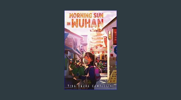 PDF/READ 📕 Morning Sun in Wuhan     Paperback – November 7, 2023 Pdf Ebook