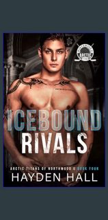 [Ebook] 💖 Icebound Rivals (Arctic Titans of Northwood U Book 4)     Kindle Edition get [PDF]