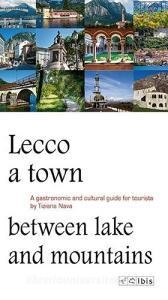 DOWNLOAD [PDF] Lecco, a town between lake and mountains. A gastronomic and cultural guide for touris