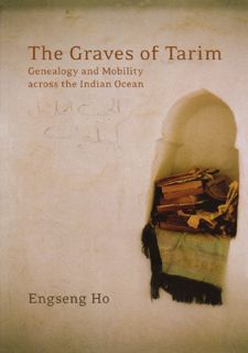 Read Online [P.D.F] The Graves of Tarim: Genealogy and Mobility across the Indian Ocean (Volume 3)