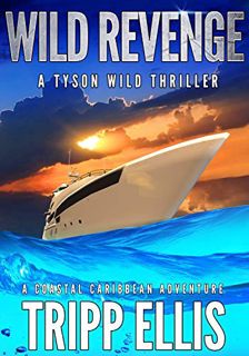 [Read] EBOOK EPUB KINDLE PDF Wild Revenge: A Coastal Caribbean Adventure (Tyson Wild Thriller Book 2