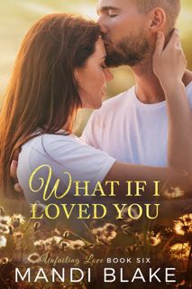 Read eBook What if I Loved You (Unfailing Love, #6) by Mandi Blake