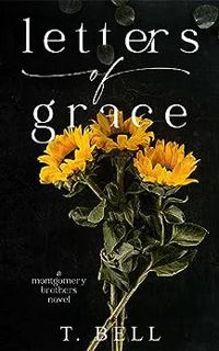 Read Book Letters of Grace (The Montgomery Brothers #1) by T.  Bell