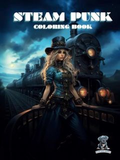 [ePUB] Download Steam Punk Coloring Book: Awesome Illustrations Of Steam Punk Scenes To Color For Ki