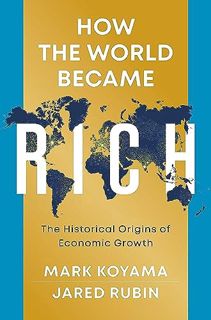 [PDF] How the World Became Rich: The Historical Origins of Economic Growth