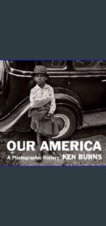 {READ} ❤ Our America: A Photographic History     Hardcover – November 1, 2022 Online Book