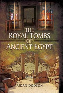 [ACCESS] [KINDLE PDF EBOOK EPUB] The Royal Tombs of Ancient Egypt by  Aidan Dodson ✅