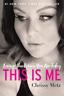 View [PDF EBOOK EPUB KINDLE] This Is Me: Loving the Person You Are Today by  Chrissy Metz 💝