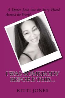 GET [KINDLE PDF EBOOK EPUB] I Was Somebody Before This... by  Kitti Jones ✏️