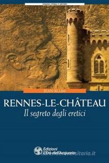 Scarica [PDF] Rennes-le-Château. Il segreto degli eretici