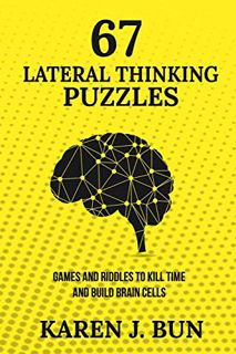 Read EPUB KINDLE PDF EBOOK 67 Lateral Thinking Puzzles: Games And Riddles To Kill Time And Build Bra