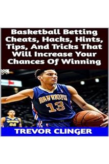 (Pdf Free) Basketball Betting Cheats, Hacks, Hints, Tips, and Tricks That Will Increase Your Chances