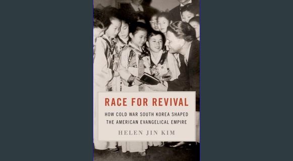 ebook [read pdf] 📚 Race for Revival: How Cold War South Korea Shaped the American Evangelical E