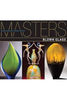 Free Pdf Masters: Blown Glass: Major Works by Leading Artists by Ray Hemachandra