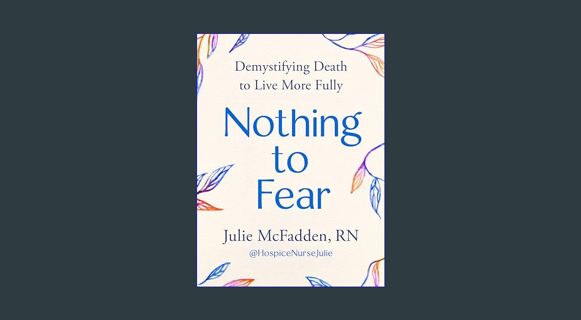 Epub Kndle Nothing to Fear: Demystifying Death to Live More Fully     Hardcover – June 11, 2024