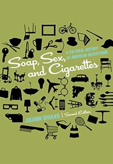 READ eBooks Soap. Sex. and Cigarettes: A Cultural History of American Advertising