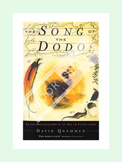 PDF Free The Song Of The Dodo: Island Biogeography in an Age of Extinctions by David Quammen