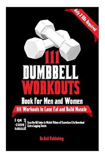 PDF Free 111 Dumbbell Workouts Book for Men and Women: With only 2 Dumbbells. Workout Journal Log Bo