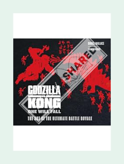 PDF Download Godzilla vs. Kong: One Will Fall: The Art of the Ultimate Battle Royale (KING KONG) by
