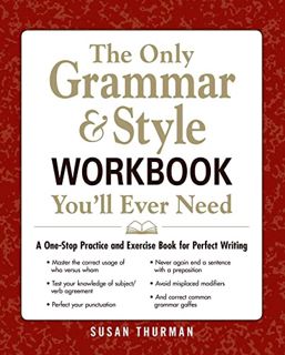 [ACCESS] [PDF EBOOK EPUB KINDLE] The Only Grammar & Style Workbook You'll Ever Need: A One-Stop Prac