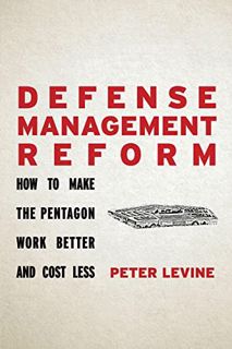 Get KINDLE PDF EBOOK EPUB Defense Management Reform: How to Make the Pentagon Work Better and Cost L