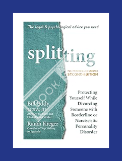 FREE PDF Splitting: Protecting Yourself While Divorcing Someone with Borderline or Narcissistic Pers