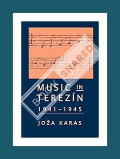 (PDF Download) Music in Terezin, 1941-1945 by Joza Karas