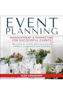 FREE PDF Event Planning: Management & Marketing for Successful Events: Become an Event Planning Pro