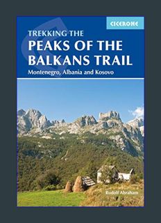 READ [E-book] The Peaks of the Balkans Trail: Through Montenegro, Albania and Kosovo (Cicerone Trek
