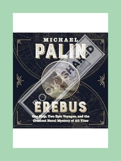(PDF) Free Erebus: One Ship, Two Epic Voyages, and the Greatest Naval Mystery of All Time by Michael