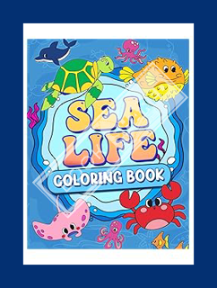 (PDF Download) Sealife Coloring Book for Kids: A Coloring Book For Kids Ages 4-8 Features Amazing Se