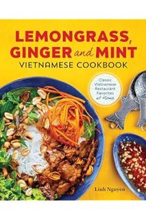 (Ebook Free) Lemongrass, Ginger and Mint Vietnamese Cookbook: Classic Vietnamese Street Food Made at