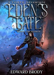 READ [EBOOK EPUB KINDLE PDF] Eden's Gate: The Sparrow: A LitRPG Adventure by  Edward Brody &  Matias