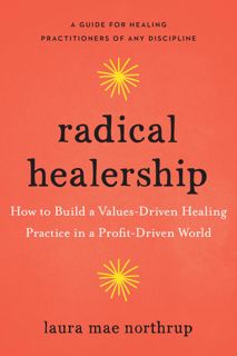 (PDF) Kindle Radical Healership  How to Build a Values-Driven Healing Practice in a Profit-Driven
