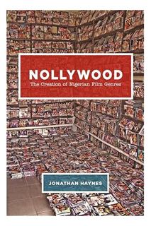 Ebook Download Nollywood: The Creation of Nigerian Film Genres by Jonathan Haynes